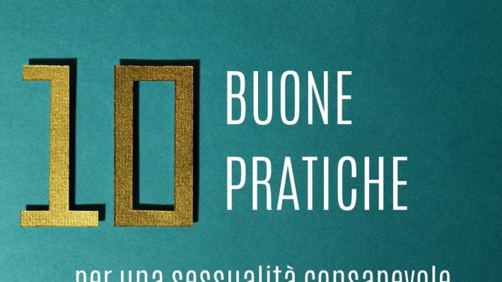 10 buone pratiche per una sessualità consapevole 10 buone pratiche per una sessualità consapevole